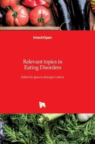 Relevant topics in Eating Disorders - Ignacio Jauregui Lobera - Books - In Tech - 9789535100010 - February 22, 2012