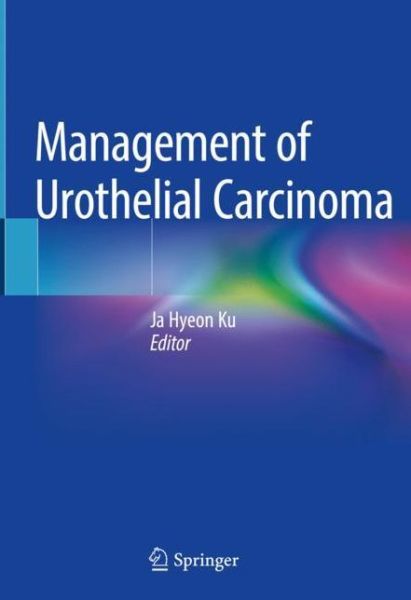 Cover for Management of Urothelial Carcinoma (Book) [1st ed. 2019 edition] (2019)