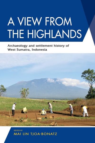 A View from the Highlands: Archaeology and Settlement History of West Sumatra, Indonesia - - Books - ISEAS - 9789814843010 - November 30, 2019