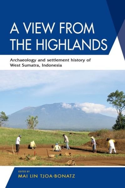 Cover for A View from the Highlands: Archaeology and Settlement History of West Sumatra, Indonesia (Paperback Book) (2019)