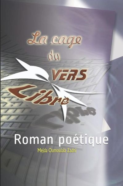 La cage du vers libre - Mejda Oumoulala Zadni - Livros - Independently Published - 9789920984010 - 19 de julho de 2019