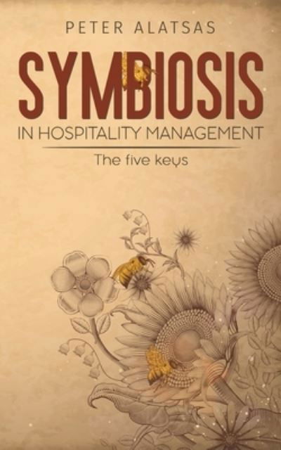 Symbiosis in Hospitality Management - Peter Alatsas - Books - Austin Macauley Publishers FZE - 9789948340010 - August 31, 2020