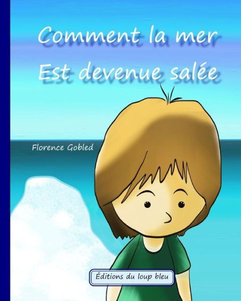 Cover for Gobled Florence · Comment la mer est devenue salee (Paperback Book) (2014)