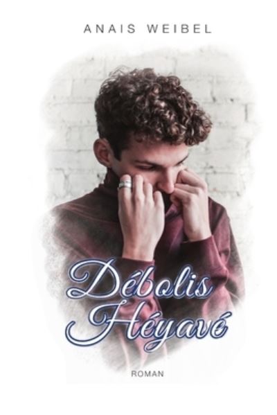 Cover for Anais Weibel · Debolis Heyave (Paperback Book) (2016)