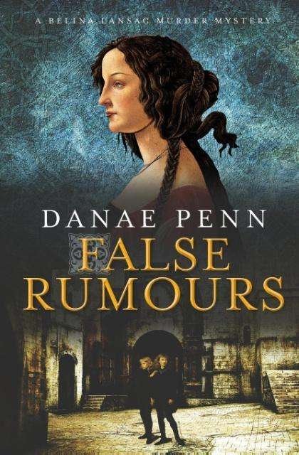 Cover for Danae Penn · False Rumours: A Belina Lansac Murder Mystery - Belina Lansac Murder Mysteries (Paperback Book) (2017)