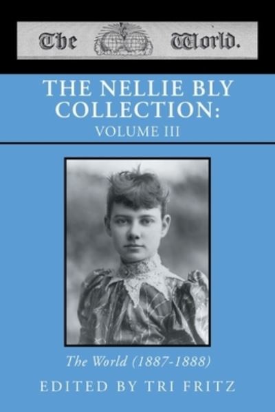 Cover for Tri Fritz · Nellie Bly Collection : VOLUME III (Book) (2023)