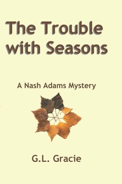 The Trouble with Seasons - G L Gracie - Livros - Independently Published - 9798441520010 - 29 de março de 2022