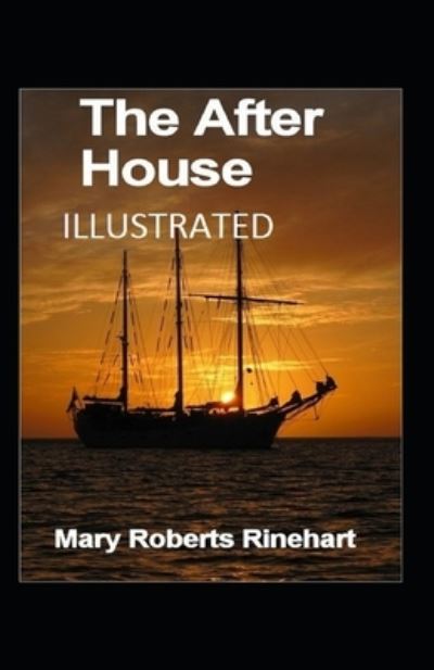 The After House Illustrated - Mary Roberts Rinehart - Kirjat - Independently Published - 9798462097010 - sunnuntai 22. elokuuta 2021