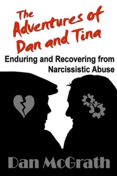 Cover for Dan McGrath · The Adventures of Dan and Tina - Enduring and Recovering from Narcissistic Abuse (Paperback Book) (2021)