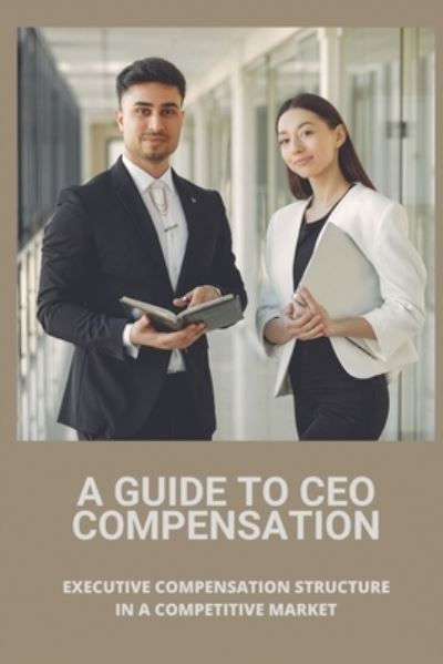 Cover for Truman Sojo · A Guide To CEO Compensation (Paperback Book) (2021)