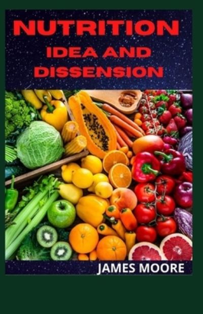 Cover for James Moore · Nutrition Idea and Dissension (Paperback Book) (2021)