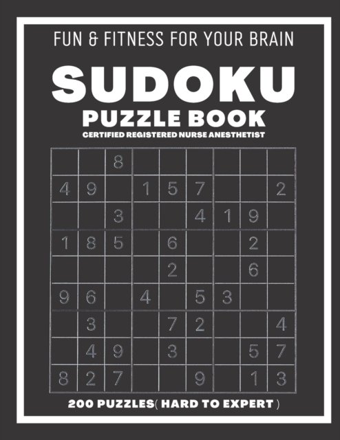 Sudoku Book For Certified Registered Nurse Anesthetist Hard to expert: 200 Sudoku puzzles With Solutions, Puzzle Type 9x9, 4 of Puzzle Per Page - Sudoking S-K - Books - Independently Published - 9798544791010 - July 27, 2021