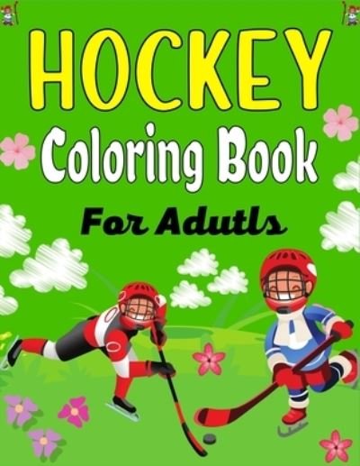 HOCKEY Coloring Book For Adults - Mnktn Publications - Books - Independently Published - 9798549923010 - August 4, 2021