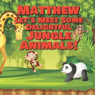 Cover for Chilkibo Publishing · Matthew Let's Meet Some Delightful Jungle Animals! (Pocketbok) (2020)