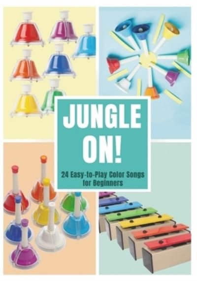 Cover for Helen Winter · Jungle On! 24 Easy-to-Play Color Songs for Beginners - Color-Coded Music for Bell Set (Taschenbuch) (2020)