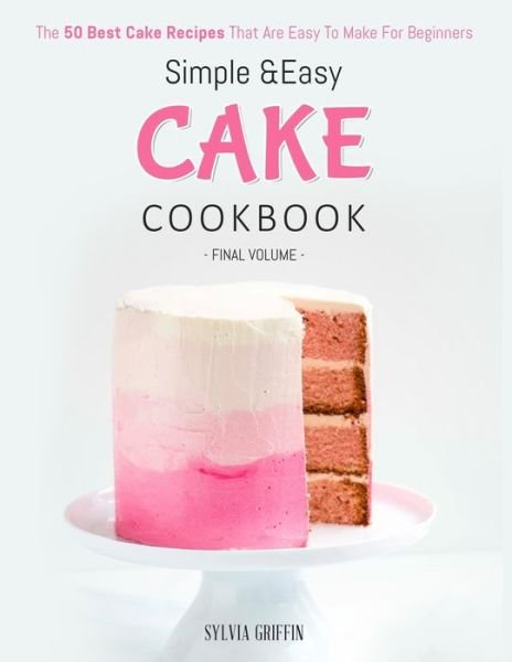Cover for Griffin Sylvia · Simple and Easy Cake Cookbook (Pocketbok) (2020)