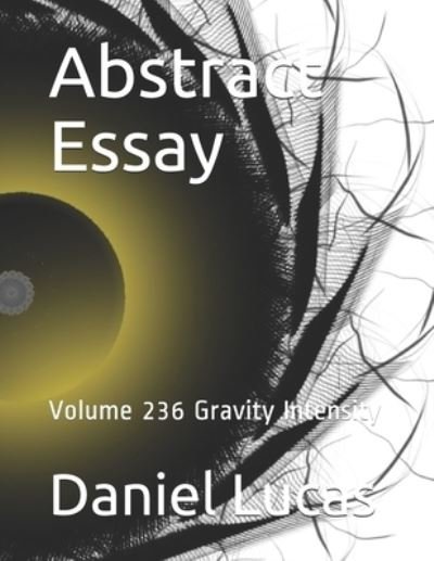 Abstract Essay - Daniel Lucas - Livres - Independently Published - 9798593342010 - 11 janvier 2021