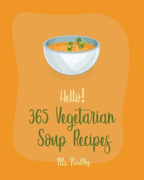 Cover for MS Healthy · Hello! 365 Vegetarian Soup Recipes (Paperback Bog) (2020)