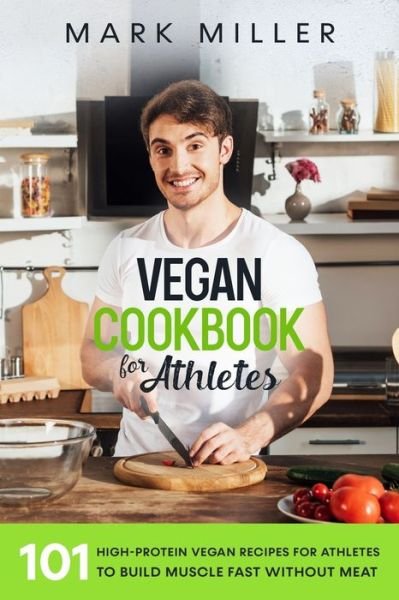 Cover for Mark Miller · Vegan Cookbook for Athletes (Paperback Book) (2020)