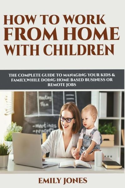 Cover for Emily Jones · How to Work from Home with Children (Paperback Book) (2020)