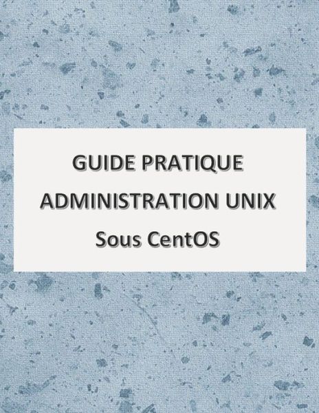 Cover for Kamal Elhattab · Guide Pratique Administration UNIX (Paperback Book) (2020)