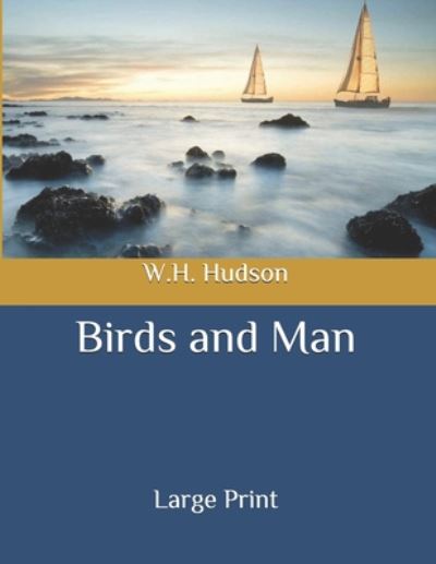 Cover for W H Hudson · Birds and Man (Paperback Book) (2020)