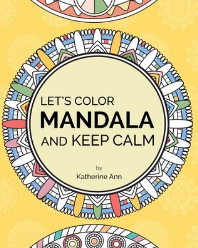 Cover for Katherine Ann · Let's Color Mandala and Keep Calm (Paperback Book) (2020)