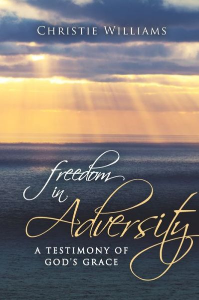 Christie Ball Williams · Freedom in Adversity (Paperback Book) (2020)