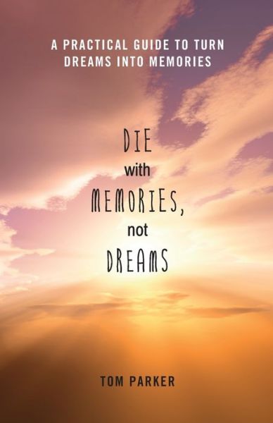 Cover for Tom Parker · Die With Memories, Not Dreams (Pocketbok) (2020)