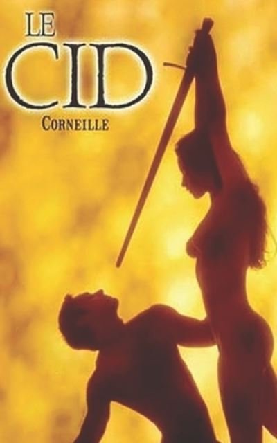 Le Cid - Pierre Corneille - Bøger - Independently Published - 9798685087010 - 11. september 2020