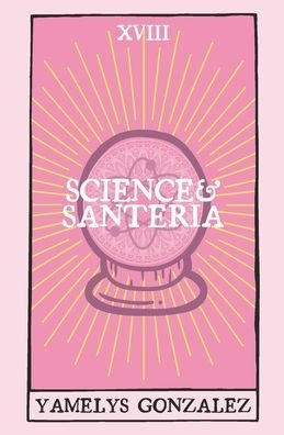 Cover for Yamelys Gonzalez · Science &amp; Santeria (Paperback Bog) (2020)