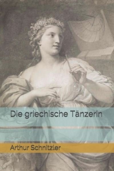 Cover for Arthur Schnitzler · Die griechische Tanzerin (Paperback Book) (2021)