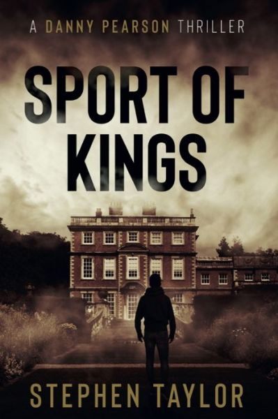 Cover for Stephen Taylor · Sport of Kings - A Danny Pearson Thriller (Paperback Book) (2021)