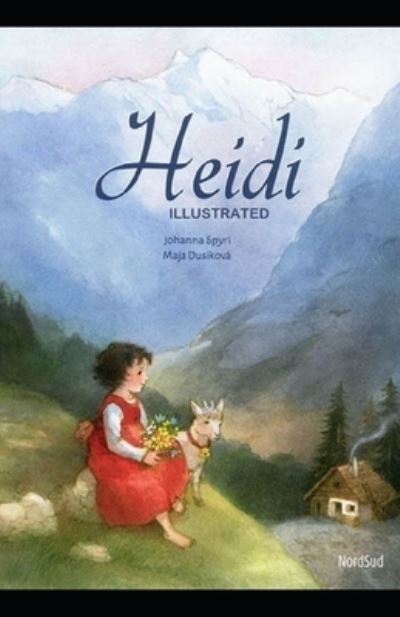 Heidi Illustrated And Translator by Nathan Haskell Dole - Johanna Spyri - Books - Independently Published - 9798728832010 - March 26, 2021
