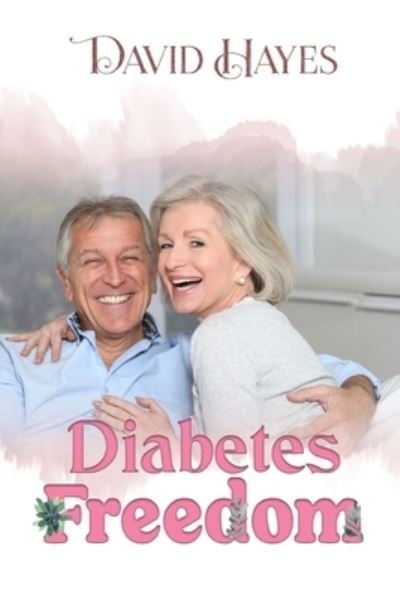 Cover for David Hayes · Diabetes Freedom (Paperback Book) (2021)