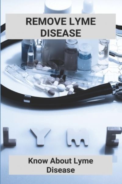 Cover for Kelvin Dworak · Remove Lyme Disease (Paperback Book) (2021)