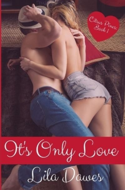 Cover for Lila Dawes · It's Only Love: Citrus Pines: Book 1 - Citrus Pines (Paperback Book) (2021)