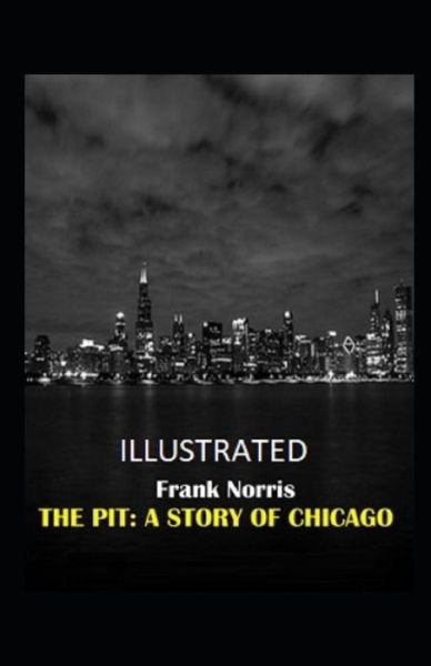 Cover for Frank Norris · The Pit: A Story of Chicago Illustrated (Taschenbuch) (2021)