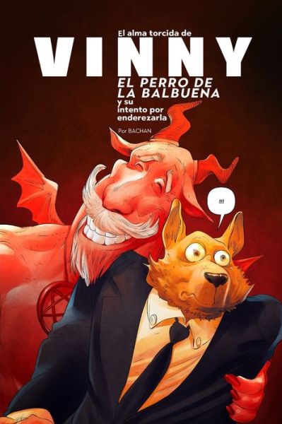 Cover for Bachan Carrillo · El Alma Torcida de Vinny, El Perro de la Balbuena: Y sus intentos por enderezarla - Vinny, el Perro de la Balbuena (Paperback Book) (2022)