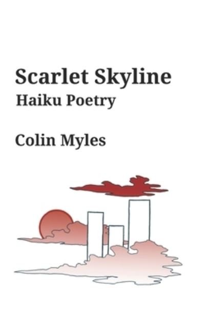Cover for Myles Colin Myles · Scarlet Skyline: Haiku Poetry (Paperback Bog) (2022)
