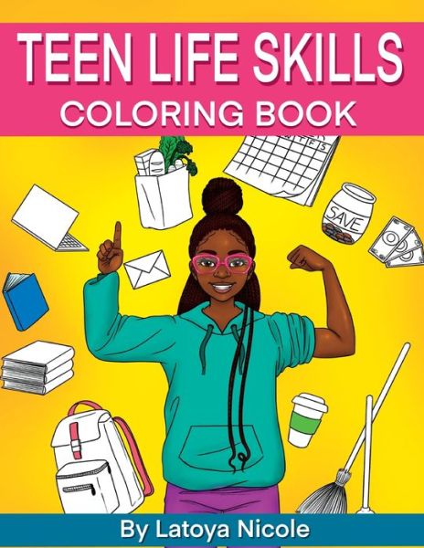 Cover for Latoya Nicole · Teen Life Skills Coloring Book (Bok) (2022)