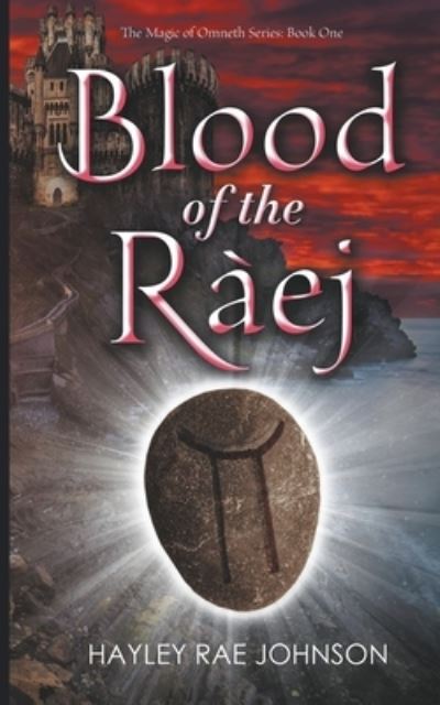 Cover for Hayley Rae Johnson · Blood of the Raej - The Magic of Omneth (Paperback Book) (2021)