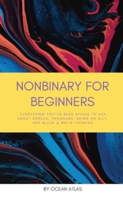 Cover for Ocean Atlas · Nonbinary for Beginners (Book) (2022)