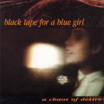 Cover for Black Tape For A Blue Girl · A Chaos Of Desire (LP) [Remastered edition] (2022)