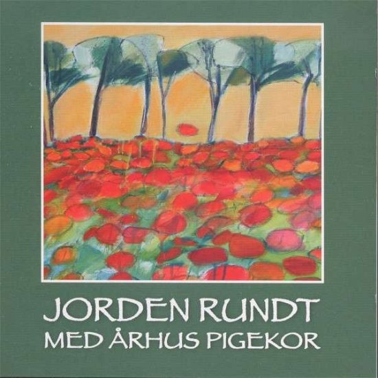 Cover for Århus Pigekor · Jorden Rundt (CD) (2011)