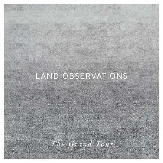 Cover for Land Observations · Grand Tour (LP) [Bonus CD edition] (2014)