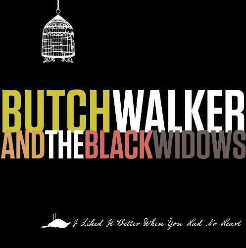 Butch And The Black Widows Walker · I Liked It Better When You (CD) (2010)