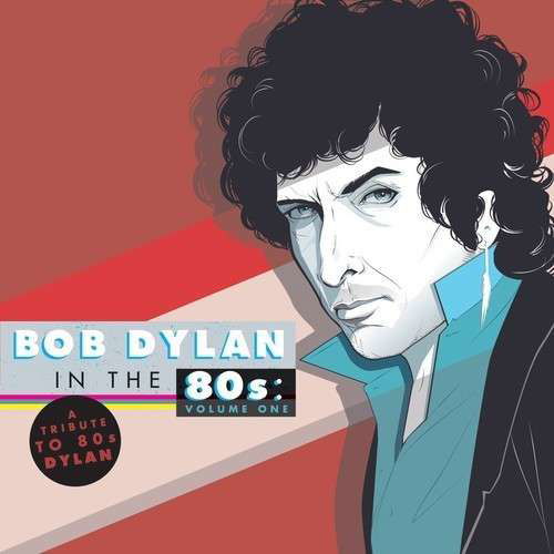 Cover for Tribute to Bob Dylan in the 80s: Vol 1 / Various · BOB DYLAN IN THE 80s: VOLUME ONE (LP) (2014)