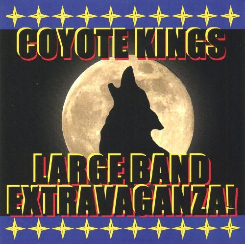 Cover for Coyote Kings · Coyote Kings Large Band Extravaganza (CD) (2009)
