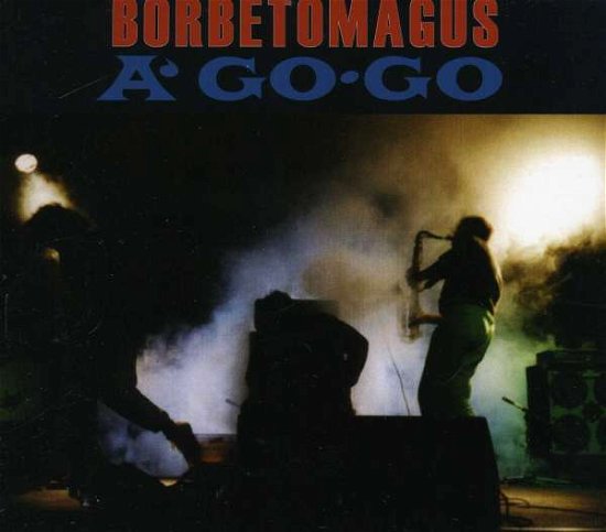 Cover for Borbetomagus · Go Go (CD) (2009)